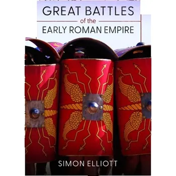 Great Battles of the Early Roman Empire - Elliott, Simon