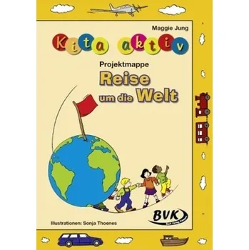 Předškolní výuka Kita aktiv: 'Projektmappe Reise um die Welt' - Jung, Maggie