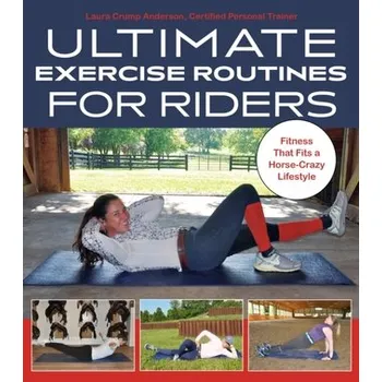 Ultimate Exercise Routines for Riders - Anderson, Laura