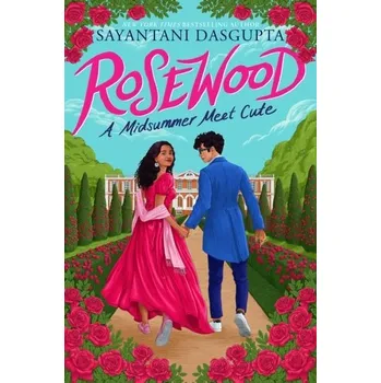Rosewood: A Midsummer Meet Cute - Dasgupta, Sayantani