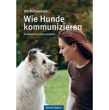 Wie Hunde kommunizieren - Reichenbach, Uta