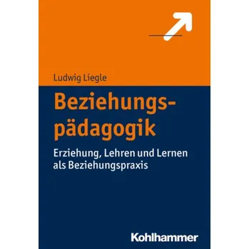Beziehungspädagogik - Liegle, Ludwig