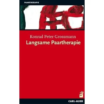Langsame Paartherapie - Grossmann, Konrad P.