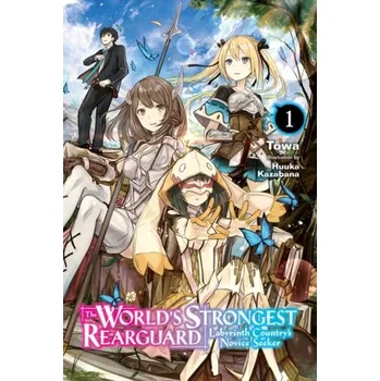 World's Strongest Rearguard: Labyrinth Country & Dungeon Seekers, Vol. 1 (light novel) - Towa