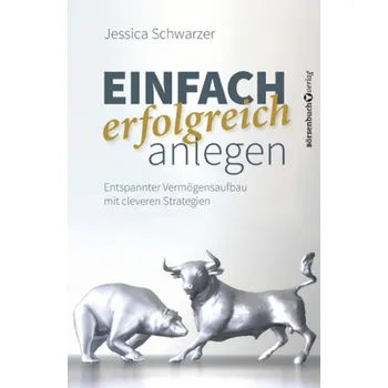 Einfach erfolgreich anlegen - Schwarzer, Jessica