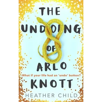 The Undoing of Arlo Knott - Child, Heather