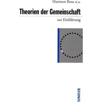 Theorien der Gemeinschaft zur Einführung - Rosa, Hartmut
