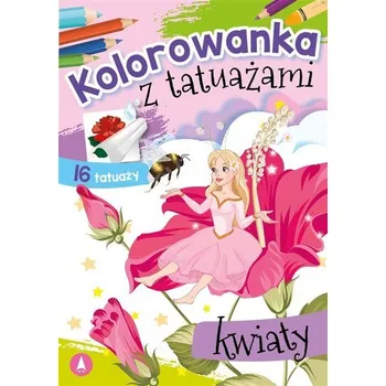První čtění Kolorowanka z tatuażami. Kwiaty - Danuta Klimkiewicz, Maria Kwiecień Wydawnictwo Skrzat, Wiesław Drabik
