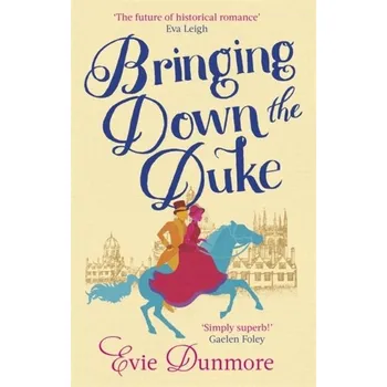 Beletrie pro dospělé Bringing Down the Duke - Dunmore, Evie [EN] (2019, Brožovaná / brožovaná, Little, Brown Book Group)