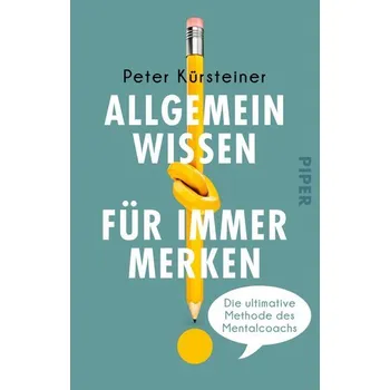 Allgemeinwissen für immer merken - Kürsteiner, Peter [DE] (2023, Brožovaná, Piper Verlag GmbH)