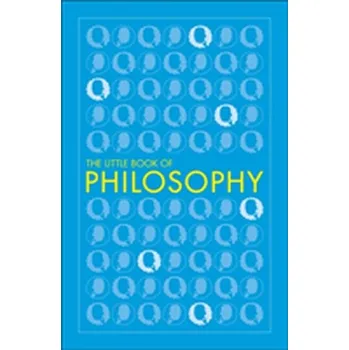 Big Ideas: The Little Book of Philosophy - DK