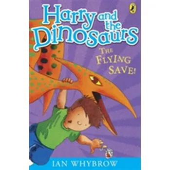 Kniha Harry and the Dinosaurs: The Flying Save! - Ian Whybrow