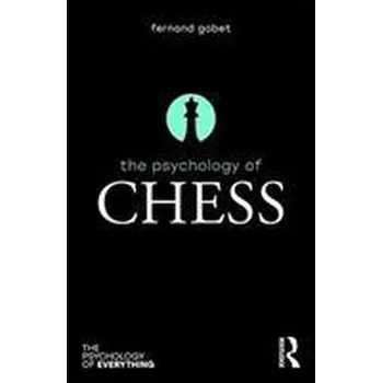 The Psychology of Chess - Gobet, Fernand; Chassy, Philippe; Bilalic, Merim [EN] (2018, Brožovaná, Taylor & Francis Ltd)