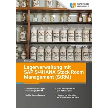 Lagerverwaltung mit SAP S/4HANA Stock Room Management (StRM) - Janits, Erwin