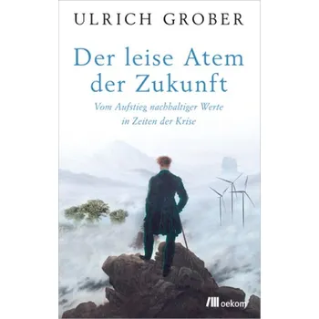Příroda Der leise Atem der Zukunft - Grober, Ulrich [DE] (2018, Brožovaná / brožovaná, oekom)