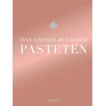 Das große Buch der Pasteten