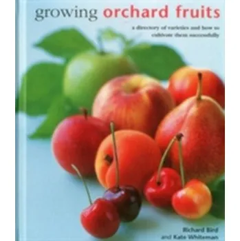 Growing Orchard Fruits - Richard Bird