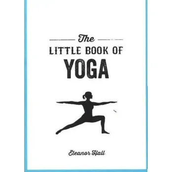 The Little Book of Yoga - Hall, Eleanor