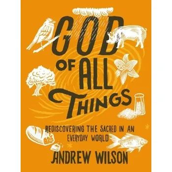 Populárně naučná literatura pro dospělé God of All Things - Wilson, Andrew