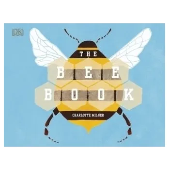 Příroda The Bee Book - Milner, Charlotte [EN] (2018, Vázaná, Dorling Kindersley UK)