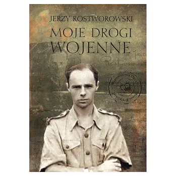 Literární biografie Moje drogi wojenne - Rostworowski Jerzy