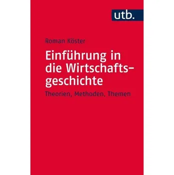 Einführung in die Wirtschaftsgeschichte - Köster, Roman