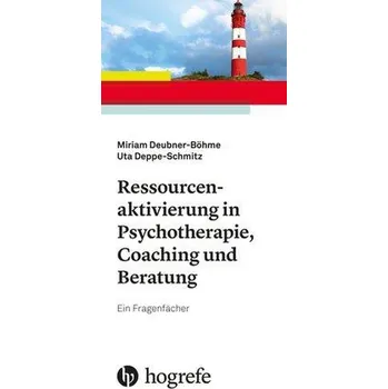 Ressourcenaktivierung in Psychotherapie, Coaching und Beratung - Deubner-Böhme, Miriam