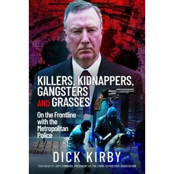 Cestování Killers, Kidnappers, Gangsters and Grasses - Kirby, Dick