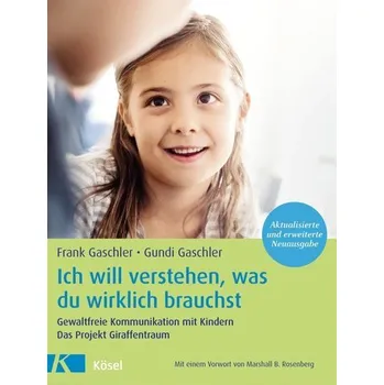 Ich will verstehen, was du wirklich brauchst - Gaschler, Frank [DE] (2020, Brožovaná, Kösel-Verlag)