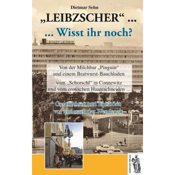 'Leibzscher' ... Wisst ihr noch? - Sehn, Dietmar