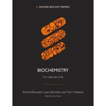 Příroda Biochemistry - Bowater, Richard (University of East Anglia); Bowater, Laura (University of East Anglia); Husband, Tom (Norton Hill Scho