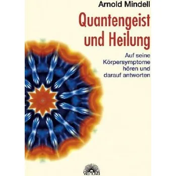 Quantengeist und Heilung - Arnold Mindell