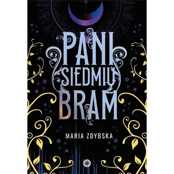 Pani Siedmiu Bram - Maria Zdybska