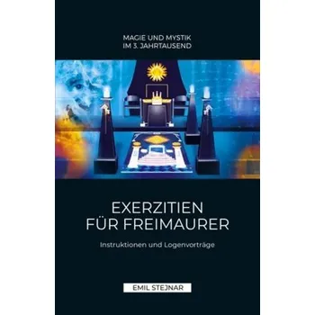 Exerzitien für Freimaurer - Stejnar, Emil