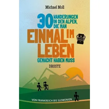 Cestování 30 Wanderungen in den Alpen, die man einmal im Leben gemacht haben muss - Moll, Michael