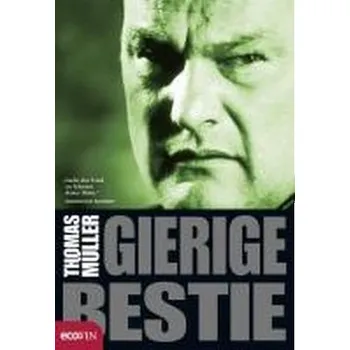 Gierige Bestie - Müller, Thomas
