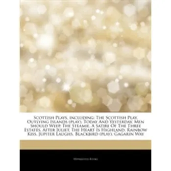 Articles on Scottish Plays, Including - Hephaestus Books; Books, Hephaestus