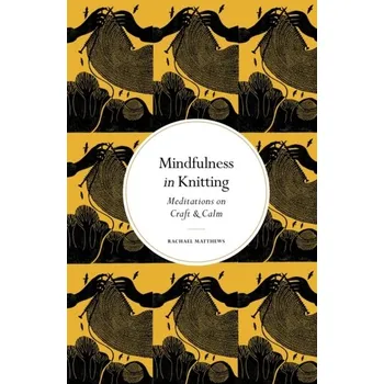 Mindfulness in Knitting - Matthews, Rachael