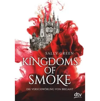 Kingdoms of Smoke - Die Verschwörung von Brigant - Green, Sally