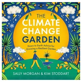 The Climate Change Garden, UPDATED EDITION - Sally Morgan