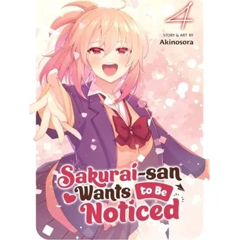 Sakurai-san Wants to Be Noticed Vol. 4 - Akinosora