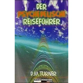 Der psychedelische Reiseführer - Turner, D. M.