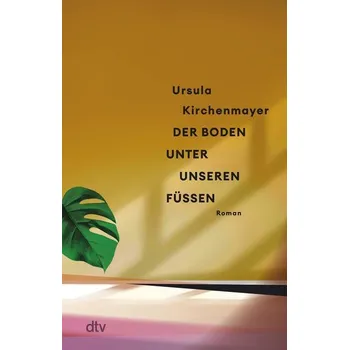 Der Boden unter unseren Füßen - Kirchenmayer, Ursula