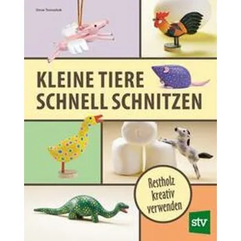 Encyklopedie Kleine Tiere schnell schnitzen - Tomashek, Steve