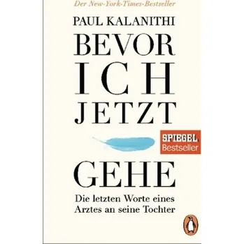 Literární biografie Bevor ich jetzt gehe - Kalanithi, Paul [DE] (2017, Brožovaná / brožovaná, Penguin Verlag München)
