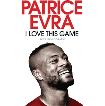 Literární biografie I Love This Game - Evra, Patrice