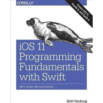 Technika iOS 11 Programming Fundamentals with Swift - Neuberg, Matt