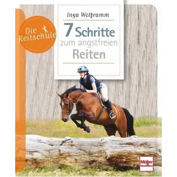 7 Schritte zum angstfreien Reiten - Wolframm, Inga