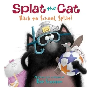 Splat the Cat: Back to School, Splat! - Scotton, Rob