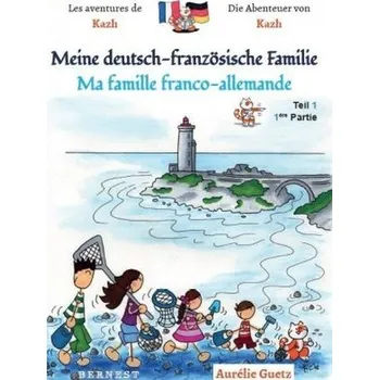 Německý jazyk Meine deutsch-französische Familie / Ma famille franco-allemande. Tl.1 - Guetz, Aurélie
